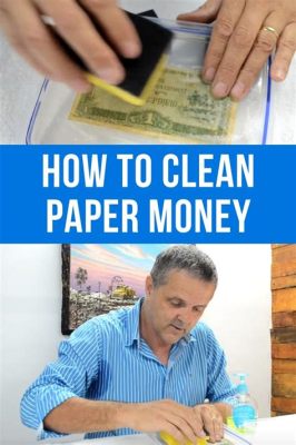 How to Clean Paper Money: A Journey Through the Absurd and the Practical